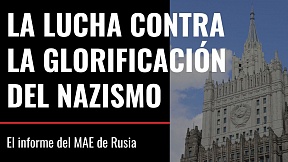 Informe de la Cancillería de Rusia sobre la situación de la glorificación del nazismo Informe de la Cancillería de Rusia sobre la situación de la glorificación del nazismo